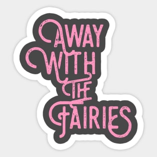 Away with the fairies Sticker